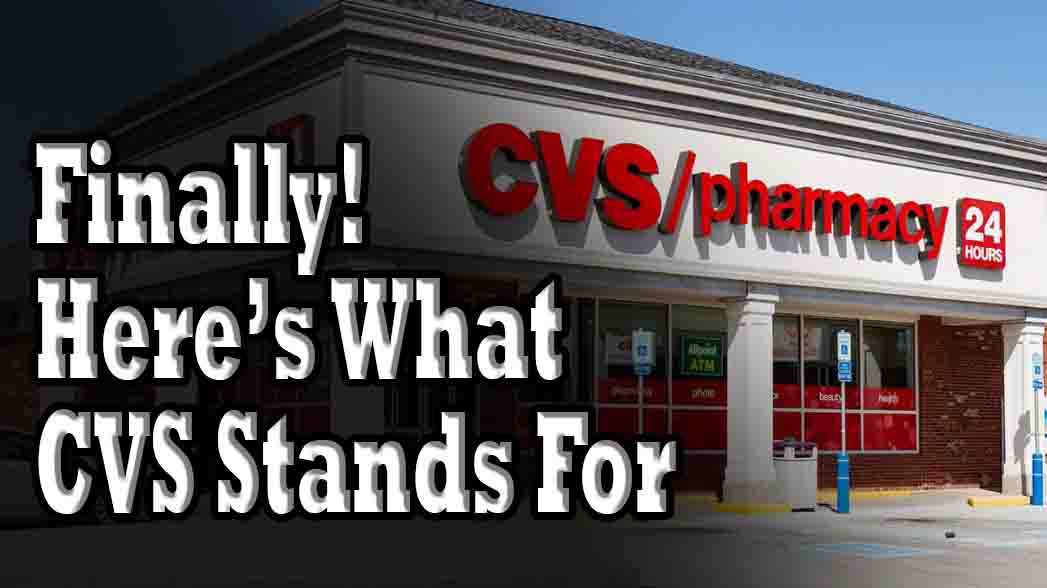 Finally! Here’s What CVS Stands For