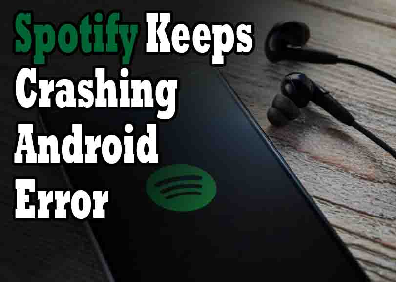 Spotify Keeps Crashing Android Error